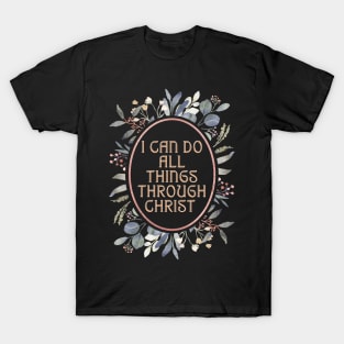 I can do all things through Christ. T-Shirt